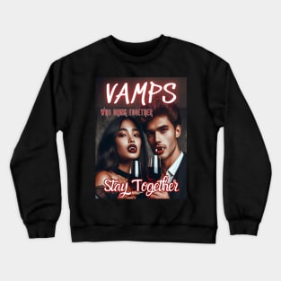 Vamps Who Drink Together, Stay Together v1 Crewneck Sweatshirt